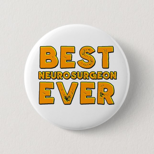 Best neurosurgeon ever button (Front)