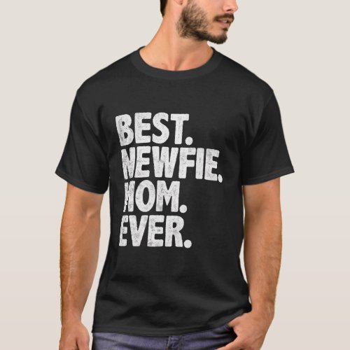 Best Newfie Mom Ever Dog Momma Mother Day T_Shirt