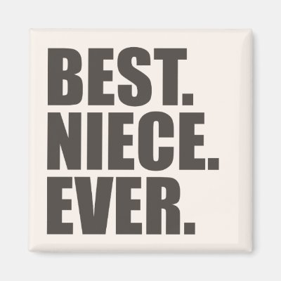 Best. Niece. Ever. Magnet