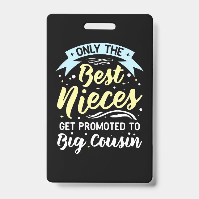 Best Nieces Get Promoted To Big Cousin Badge (Front)