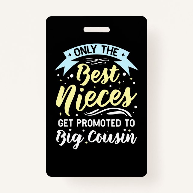 Best Nieces Get Promoted To Big Cousin Badge (Front)