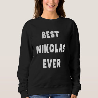 Best Nikolas Ever Sweatshirt