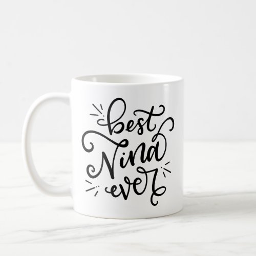 Best Nina Ever hand lettered Coffee Mug