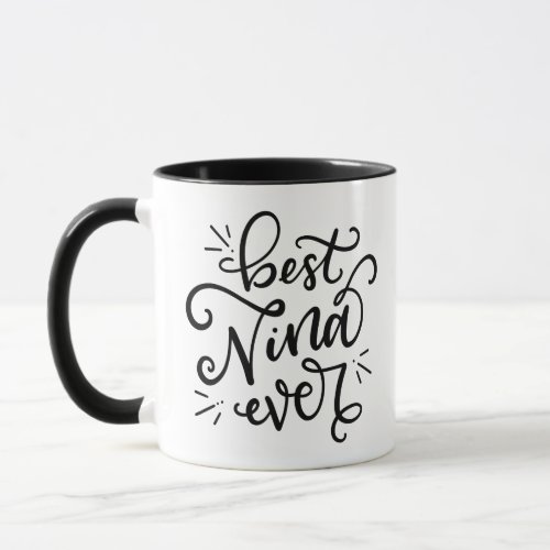 Best Nina Ever hand lettered Mug