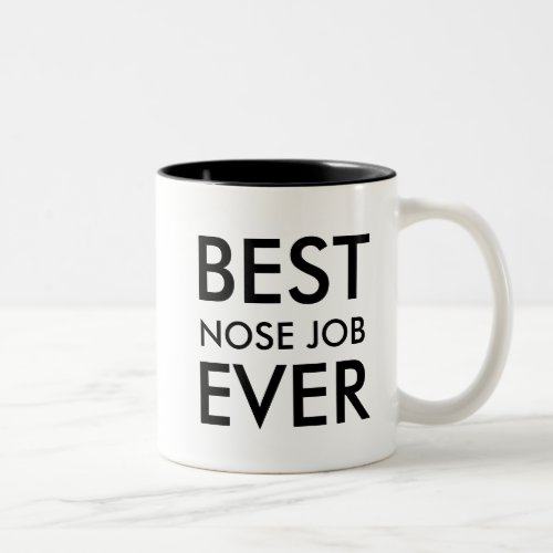 Best Nose Job Ever  Get Well Gift to personalize Two_Tone Coffee Mug
