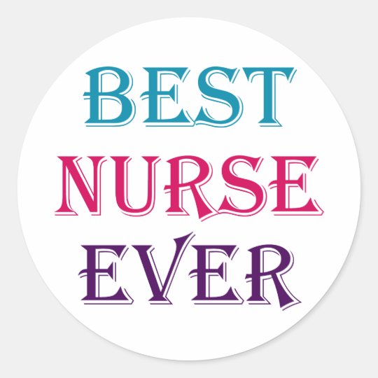 Best Nurse Ever Classic Round Sticker