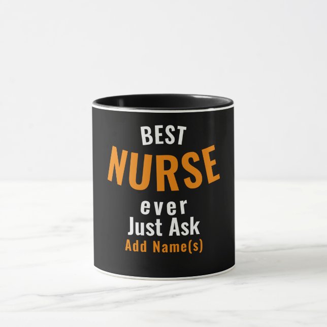 Best Nurse Ever. Just Ask ... Personalize Mug (Center)