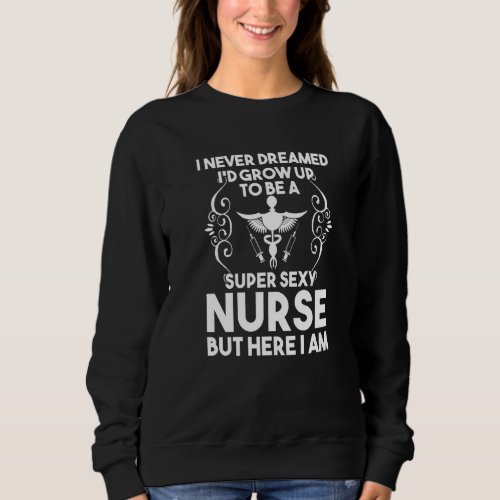 Best Nurse Ever Medical Worker Registered Nurse  1 Sweatshirt