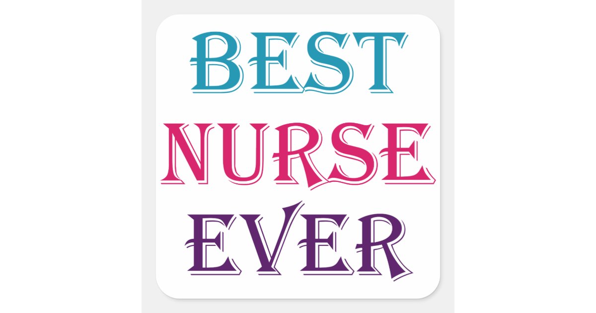 Best Nurse Ever Square Sticker | Zazzle