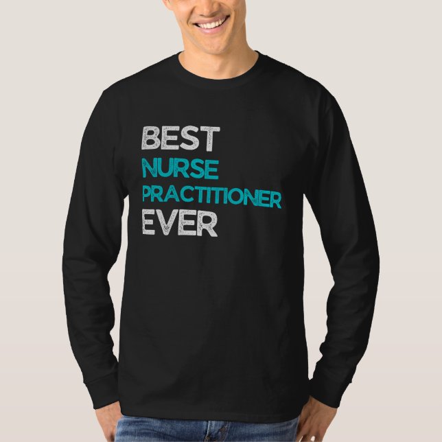 Best Nurse practitioner Ever T-Shirt (Front)