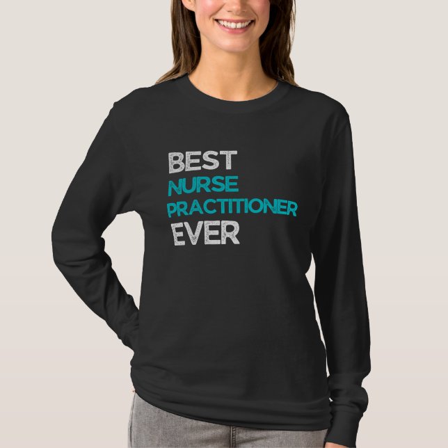 Best Nurse practitioner Ever T-Shirt (Front)