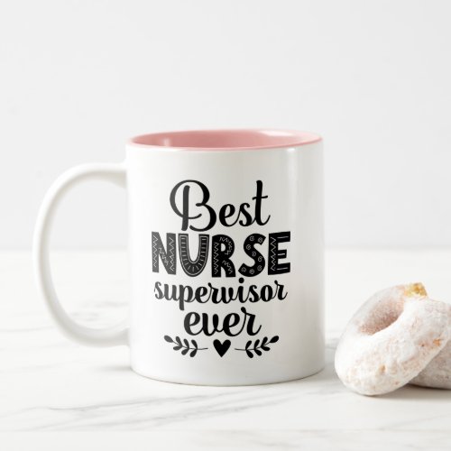 Best Nurse Supervisor Ever Two_Tone Coffee Mug