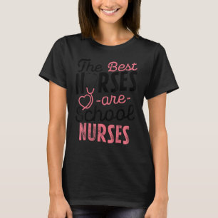Best Nurses Are School Nurses Stethoscope for Medi T-Shirt