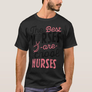 Best Nurses Are School Nurses Stethoscope for Medi T-Shirt