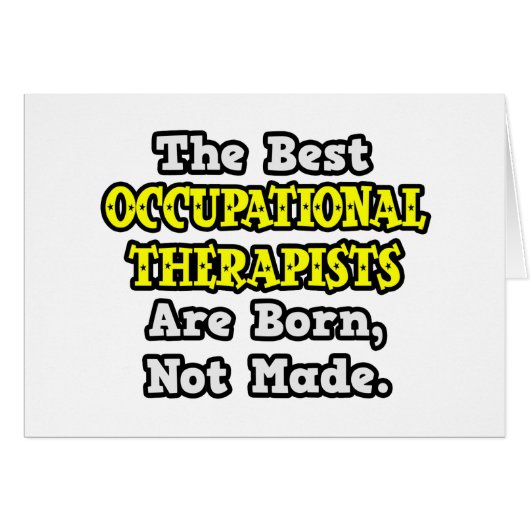 Best Occupational Therapists Are Born, Not Made Cards (Front Horizontal)