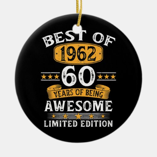 Best Of 1962 60 Years Old Gifts 60th Birthday Ceramic Ornament
