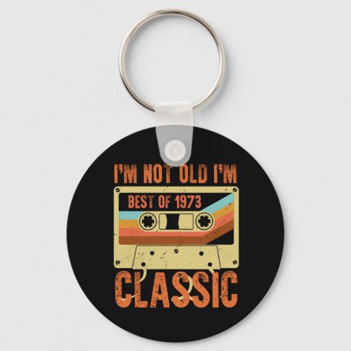 Best of 1973 50 Year Old Gifts Men BDay 50th Birth Keychain