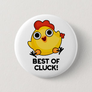 Best Of Cluck Funny Chicken Pun  Button