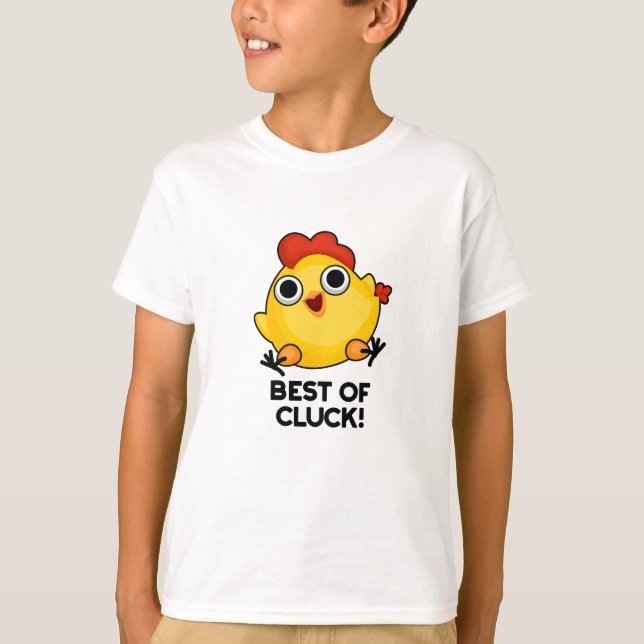Best Of Cluck Funny Chicken Pun  T-Shirt (Front)