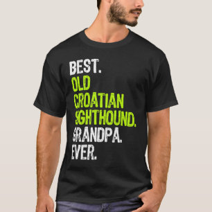 Best Old Croatian Sighthound Grandpa Ever Dog T-Shirt