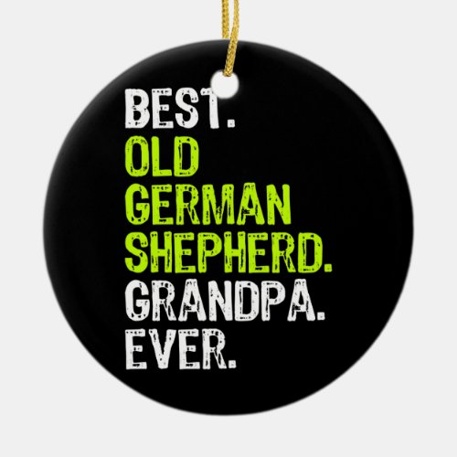 Best Old German Shepherd Grandpa Ever Dog Lover  Ceramic Ornament