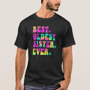 Best Oldest Sister   Sibling Birthday Mother Day T-Shirt