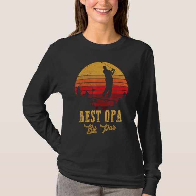 Best Opa By Par Father S Day Golf Golfing 1 T-Shirt (Front)