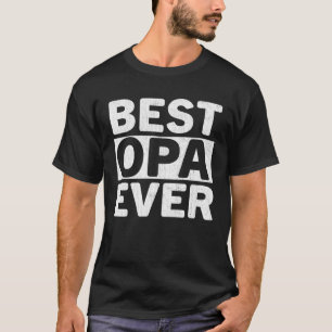 Best Opa Ever  Fathers Day Opa T-Shirt