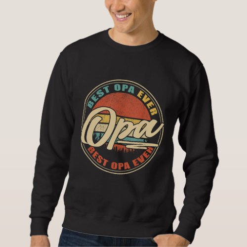 Best Opa Ever Funny Grandpa Gifts Papa Gifts Fathe Sweatshirt