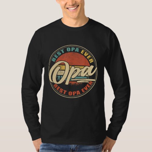 Best Opa Ever Funny Grandpa Gifts Papa Gifts Fathe T_Shirt