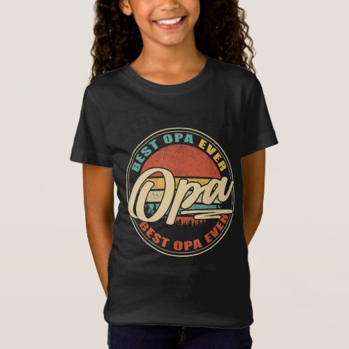 Best Opa Ever Funny Grandpa Gifts Papa Gifts Fathe T_Shirt