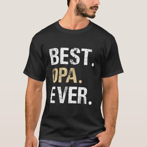 Best Opa Graphic Opa Gift From Granddaughter Grand T_Shirt