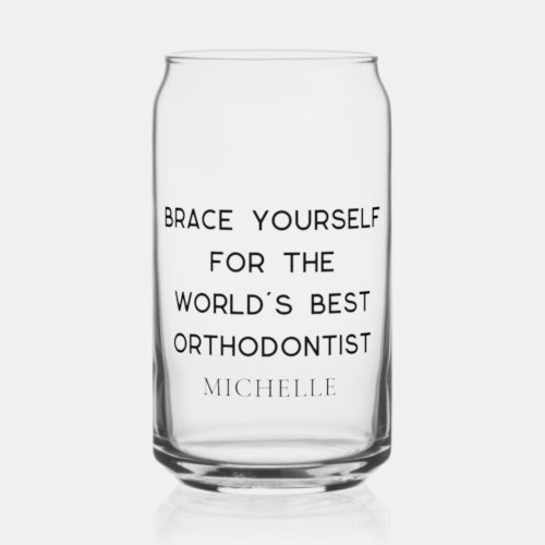 Best Orthodontist Personalized Professional Can Glass