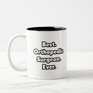 Best. Orthopedic Surgeon. Ever. Two-Tone Coffee Mug