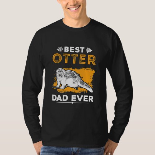 Best Otter Dad Ever Otter Dad T_Shirt