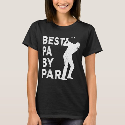 Best Pa By Par Fathers Day Golf Gift Grandpa T_Shirt