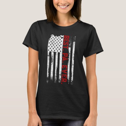 Best Pa Ever American USA flag Father s Day gift f T_Shirt