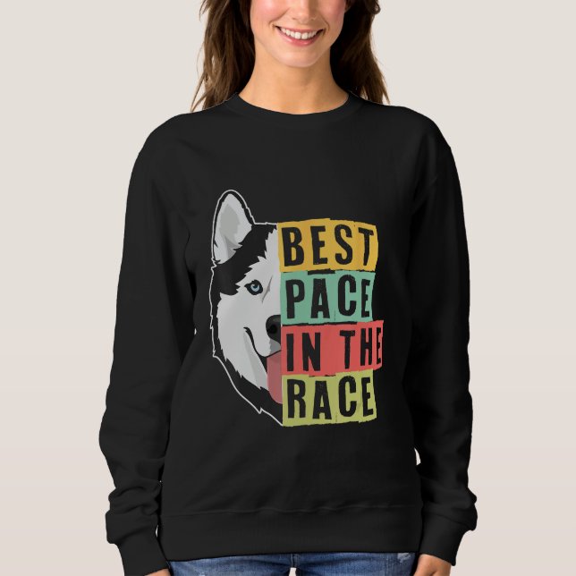 Best Pace In The Race Sled Dogs Mushing Sled Dog T Sweatshirt (Front)