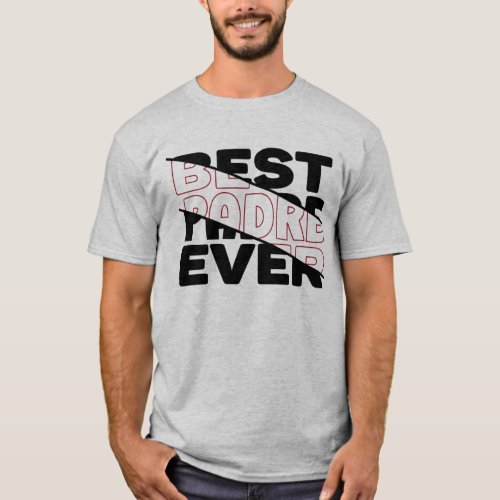 BEST PADRE EVER T_Shirt