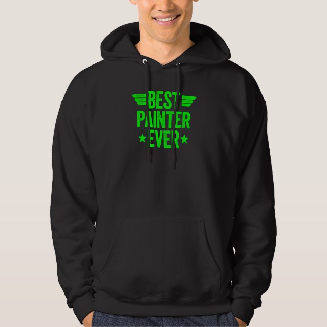 Best Painter Ever 2 Hoodie (Front)