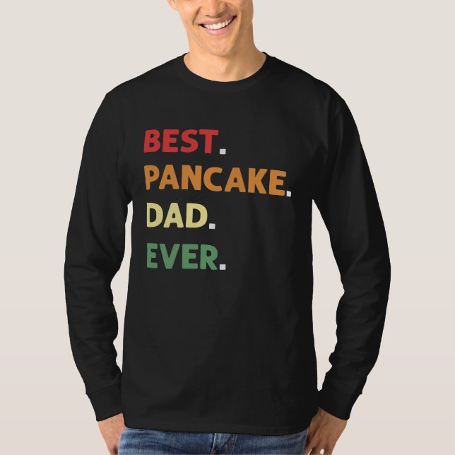 Best Pancake Making Dad Ever Pancake Maker Pancake T-Shirt (Front)