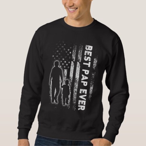 Best Pap Ever USA Flag Fathers day Grandpa Gift Sweatshirt