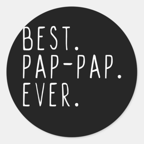 Best Pap Pap Ever Cool Fathers Day  Classic Round Sticker