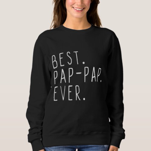 Best Pap_Pap Ever Cool Fathers Day Gift PapPap Sweatshirt