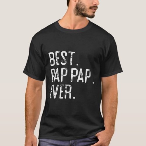 Best Pap Pap Ever FatherS Day For Pap Pap Grandpa T_Shirt
