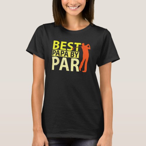 Best Papa By Par Fathers Day Golf Lover  Papa  T_Shirt