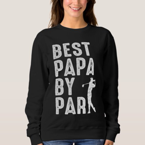 Best Papa By Par Fathers Day Papa Daddy Dad Popa G Sweatshirt
