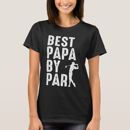 Best Papa By Par Fathers Day Papa Daddy Dad Popa G T_Shirt