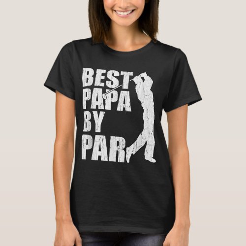 Best Papa By Par Funny Golf Fathers Day Grandpa G T_Shirt