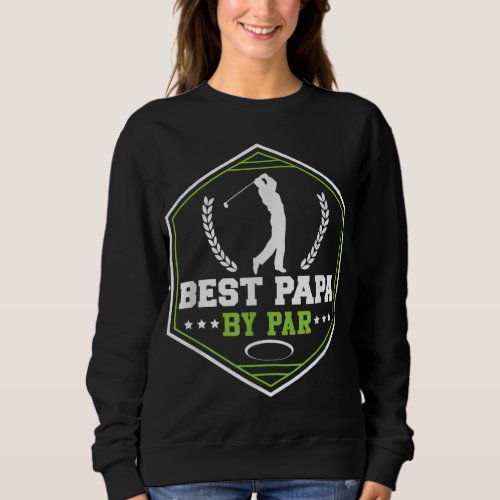 Best Papa By Par Golf Funny Golf Gift Sweatshirt